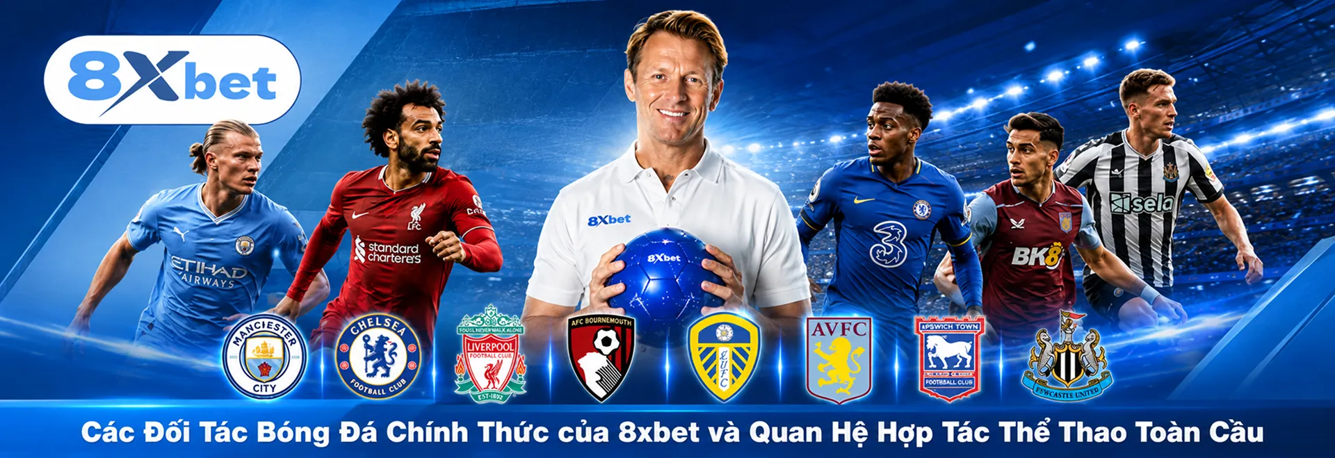 Các Đối Tác Bóng Đá Chính Thức của 8xbet và Quan Hệ Hợp Tác Thể Thao Toàn Cầu